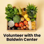 a box of various food items sitting on a yellow background with text that reads "volunteer with the baldwin center"
